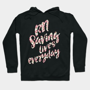 RN saving lives everyday - nurses nursing RN nurse practitioner registered nurse Hoodie